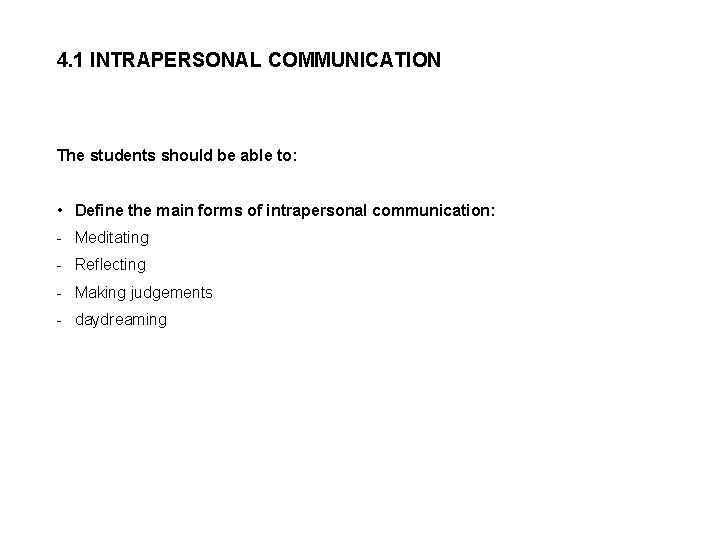 4. 1 INTRAPERSONAL COMMUNICATION The students should be able to: • Define the main 4. 1 INTRAPERSONAL COMMUNICATION The students should be able to: • Define the main