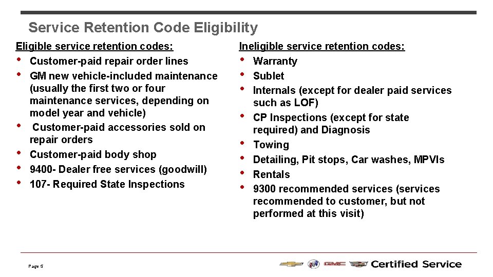 Service Retention Code Eligibility Eligible service retention codes: • Customer-paid repair order lines •