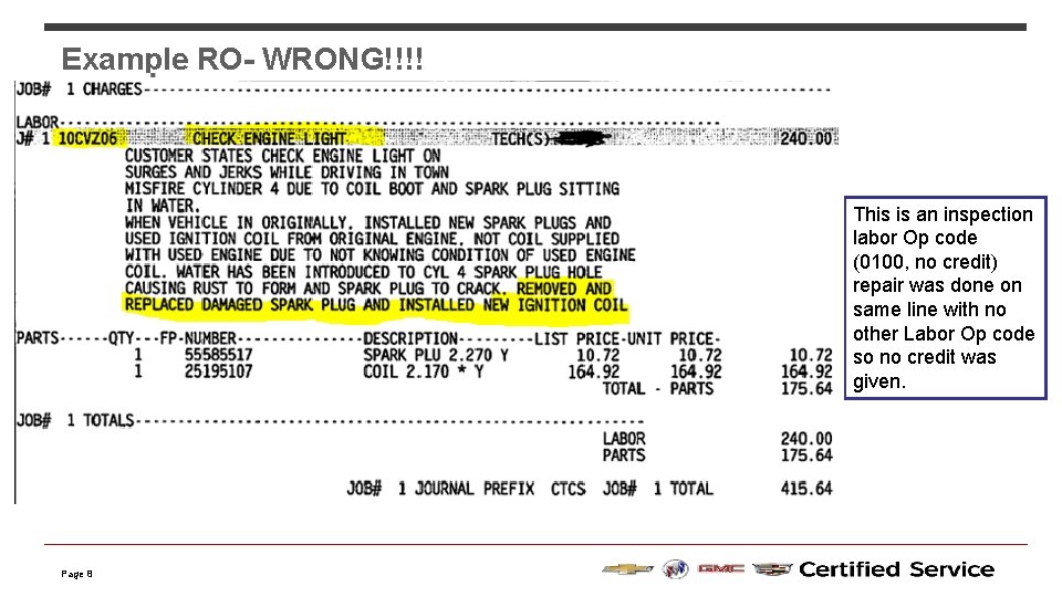 Example RO- WRONG!!!! This is an inspection labor Op code (0100, no credit) repair