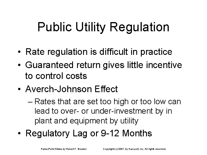 Public Utility Regulation • Rate regulation is difficult in practice • Guaranteed return gives