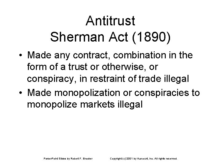 Antitrust Sherman Act (1890) • Made any contract, combination in the form of a