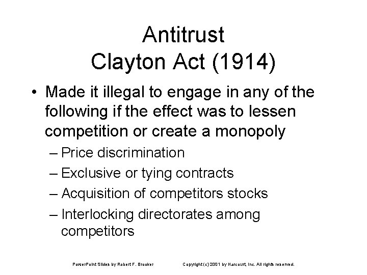 Antitrust Clayton Act (1914) • Made it illegal to engage in any of the