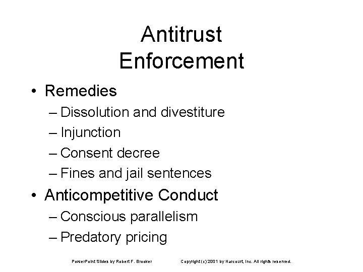 Antitrust Enforcement • Remedies – Dissolution and divestiture – Injunction – Consent decree –