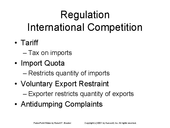 Regulation International Competition • Tariff – Tax on imports • Import Quota – Restricts