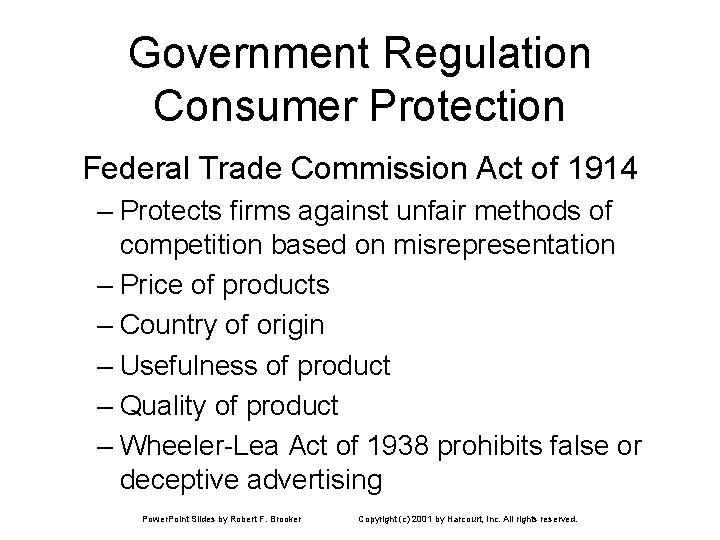 Government Regulation Consumer Protection Federal Trade Commission Act of 1914 – Protects firms against