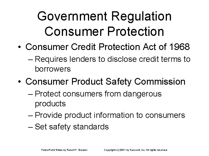 Government Regulation Consumer Protection • Consumer Credit Protection Act of 1968 – Requires lenders