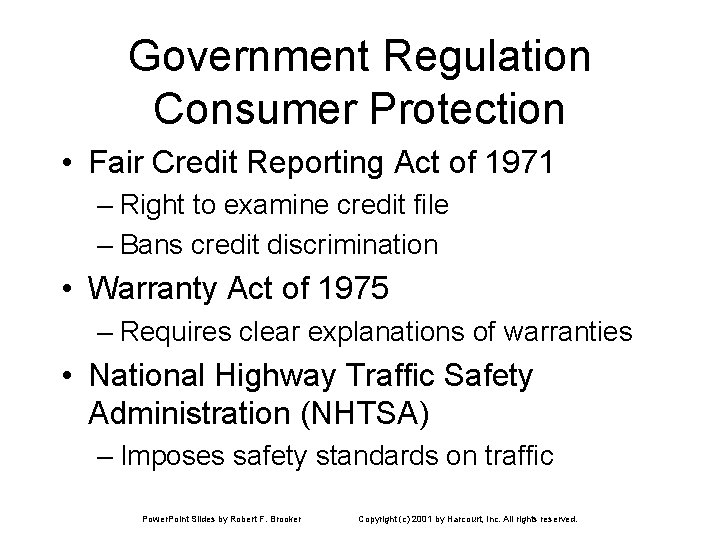 Government Regulation Consumer Protection • Fair Credit Reporting Act of 1971 – Right to