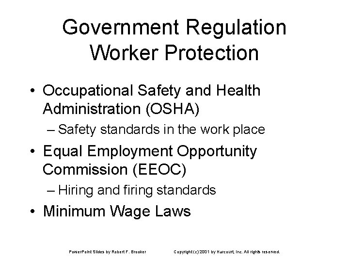 Government Regulation Worker Protection • Occupational Safety and Health Administration (OSHA) – Safety standards