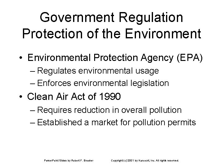 Government Regulation Protection of the Environment • Environmental Protection Agency (EPA) – Regulates environmental