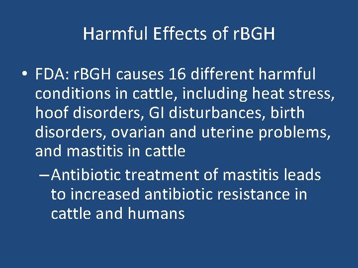 Harmful Effects of r. BGH • FDA: r. BGH causes 16 different harmful conditions