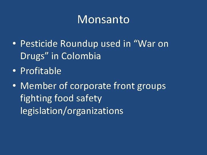 Monsanto • Pesticide Roundup used in “War on Drugs” in Colombia • Profitable •