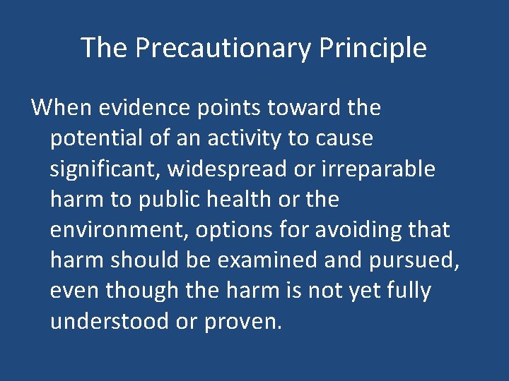 The Precautionary Principle When evidence points toward the potential of an activity to cause