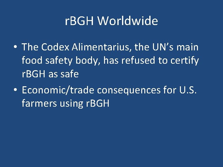 r. BGH Worldwide • The Codex Alimentarius, the UN’s main food safety body, has