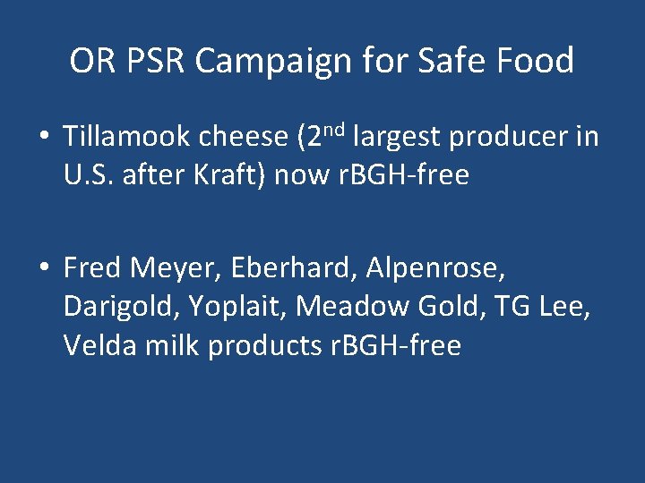 OR PSR Campaign for Safe Food • Tillamook cheese (2 nd largest producer in