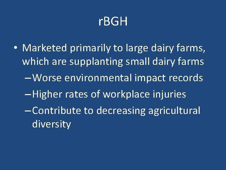 r. BGH • Marketed primarily to large dairy farms, which are supplanting small dairy