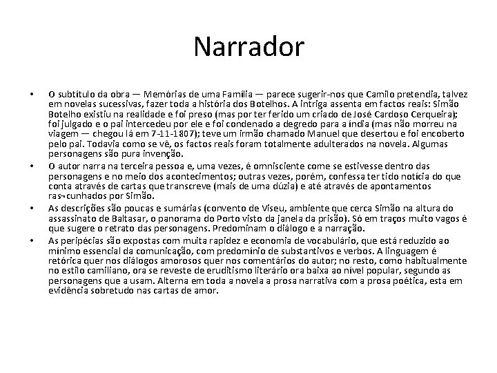 Narrador • • O subtítulo da obra — Memórias de uma Família — parece