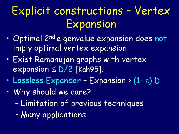 Explicit constructions – Vertex Expansion • Optimal 2 nd eigenvalue expansion does not imply