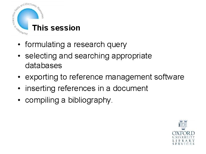 This session • formulating a research query • selecting and searching appropriate databases •