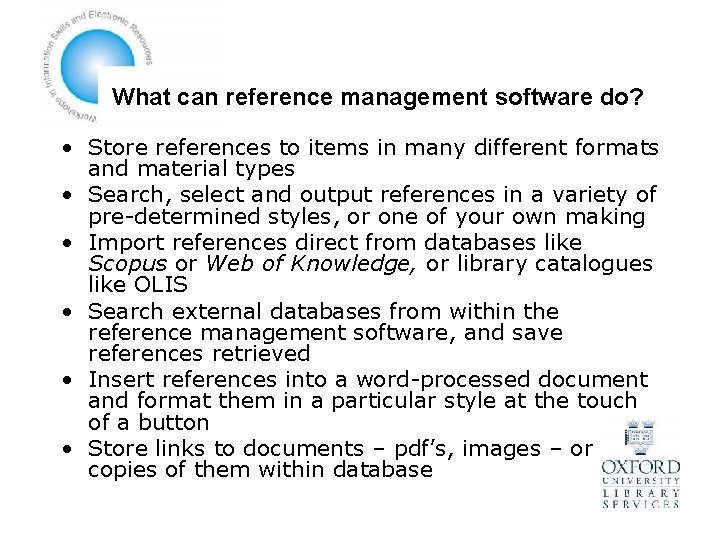 What can reference management software do? • Store references to items in many different