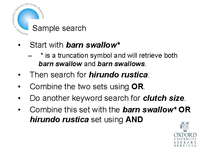 Sample search • Start with barn swallow* – • • * is a truncation