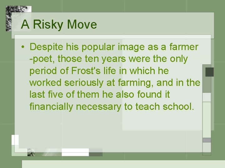 A Risky Move • Despite his popular image as a farmer -poet, those ten