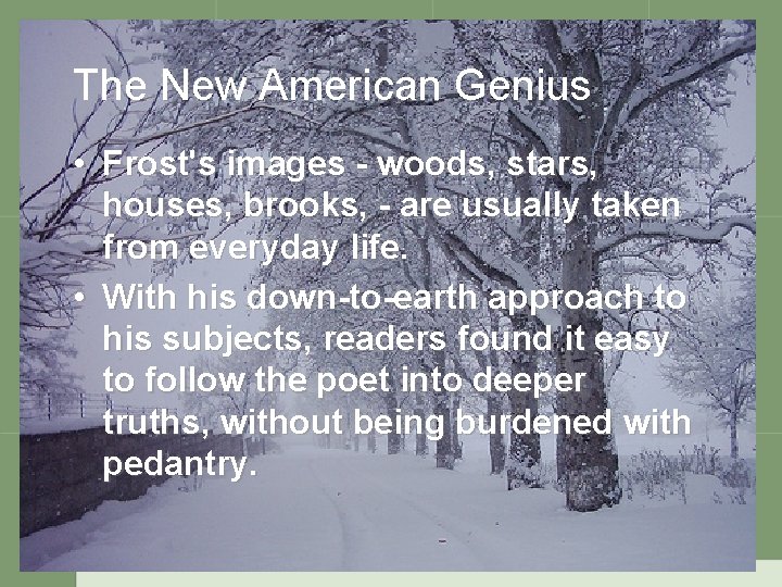 The New American Genius • Frost's images - woods, stars, houses, brooks, - are