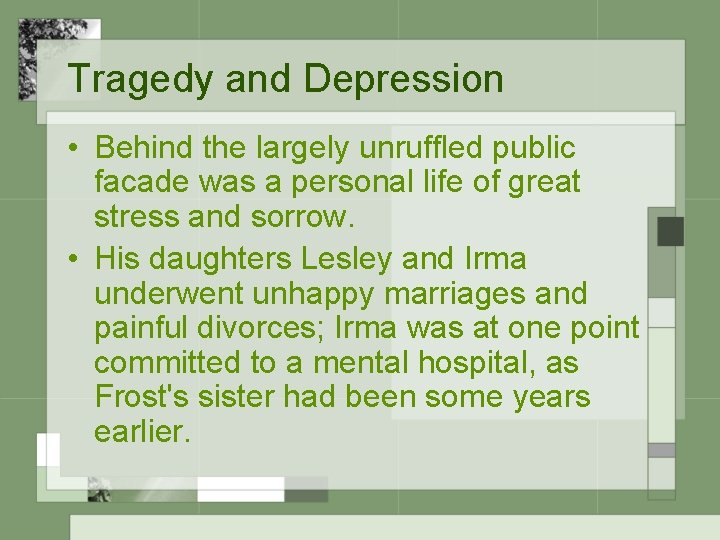 Tragedy and Depression • Behind the largely unruffled public facade was a personal life