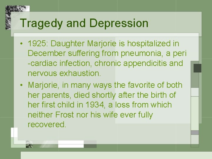 Tragedy and Depression • 1925: Daughter Marjorie is hospitalized in December suffering from pneumonia,