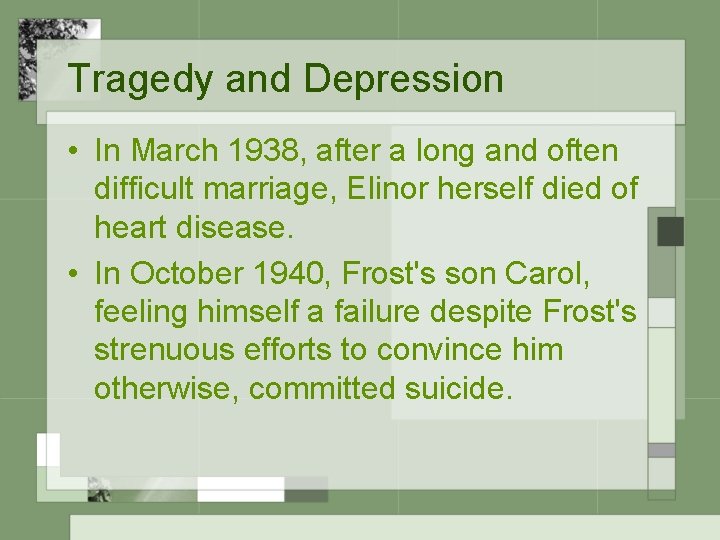 Tragedy and Depression • In March 1938, after a long and often difficult marriage,