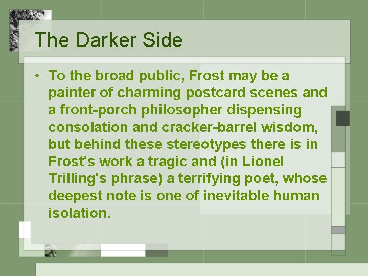 The Darker Side • To the broad public, Frost may be a painter of