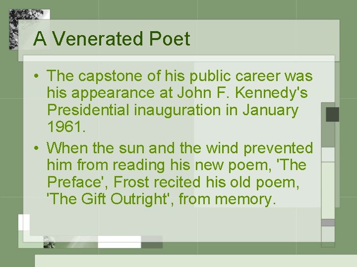 A Venerated Poet • The capstone of his public career was his appearance at