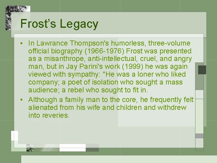 Frost’s Legacy • In Lawrance Thompson's humorless, three-volume official biography (1966 -1976) Frost was