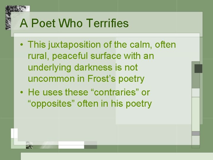 A Poet Who Terrifies • This juxtaposition of the calm, often rural, peaceful surface