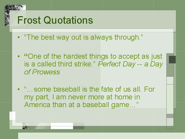 Frost Quotations • “The best way out is always through. ” • “One of