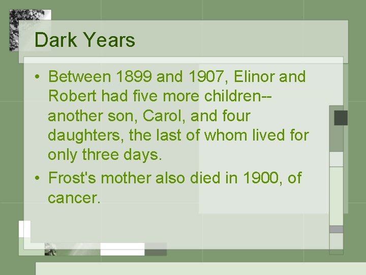 Dark Years • Between 1899 and 1907, Elinor and Robert had five more children-another