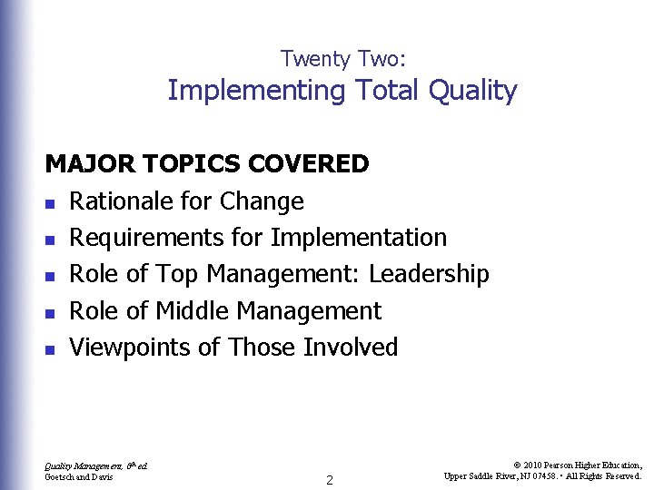 Twenty Two: Implementing Total Quality MAJOR TOPICS COVERED n Rationale for Change n Requirements