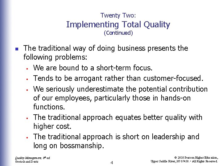 Twenty Two: Implementing Total Quality (Continued) n The traditional way of doing business presents