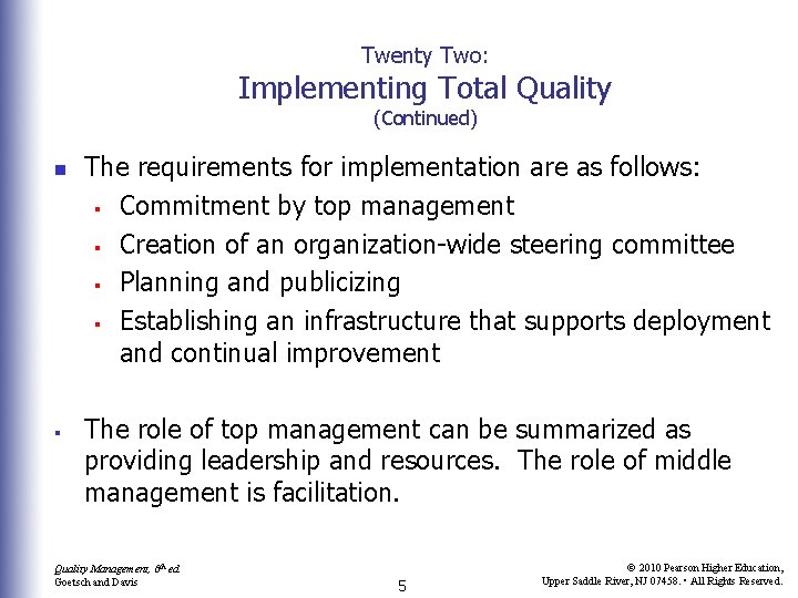 Twenty Two: Implementing Total Quality (Continued) n § The requirements for implementation are as