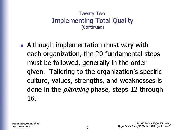 Twenty Two: Implementing Total Quality (Continued) n Although implementation must vary with each organization,