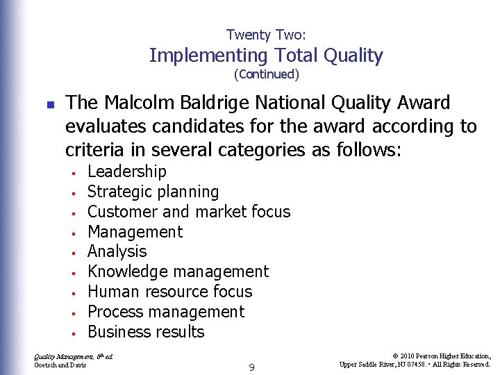 Twenty Two: Implementing Total Quality (Continued) n The Malcolm Baldrige National Quality Award evaluates
