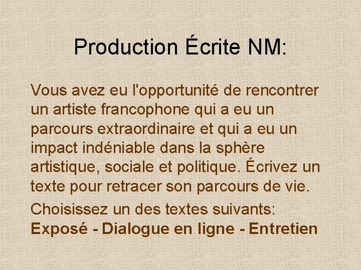 Production Écrite NM: Vous avez eu l'opportunité de rencontrer un artiste francophone qui a