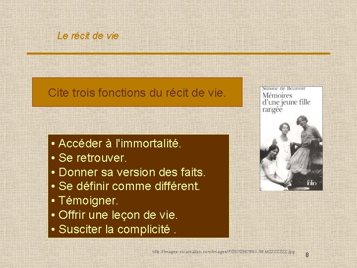 Le récit de vie Cite trois fonctions du récit de vie. • Accéder à