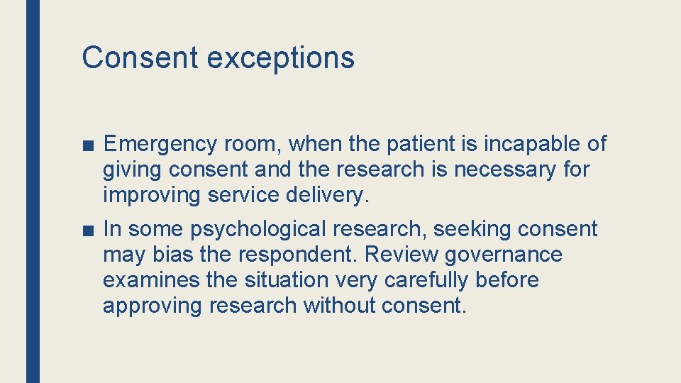 Consent exceptions ■ Emergency room, when the patient is incapable of giving consent and