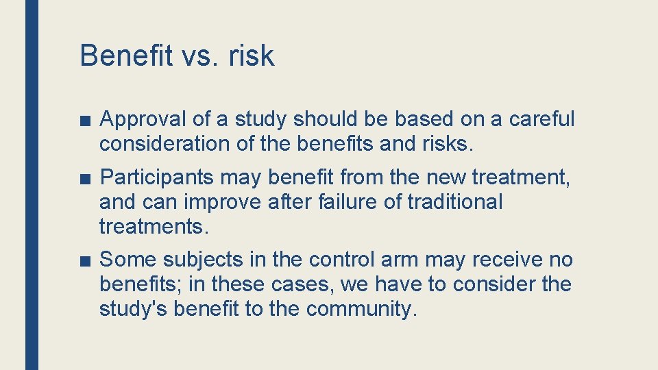 Benefit vs. risk ■ Approval of a study should be based on a careful