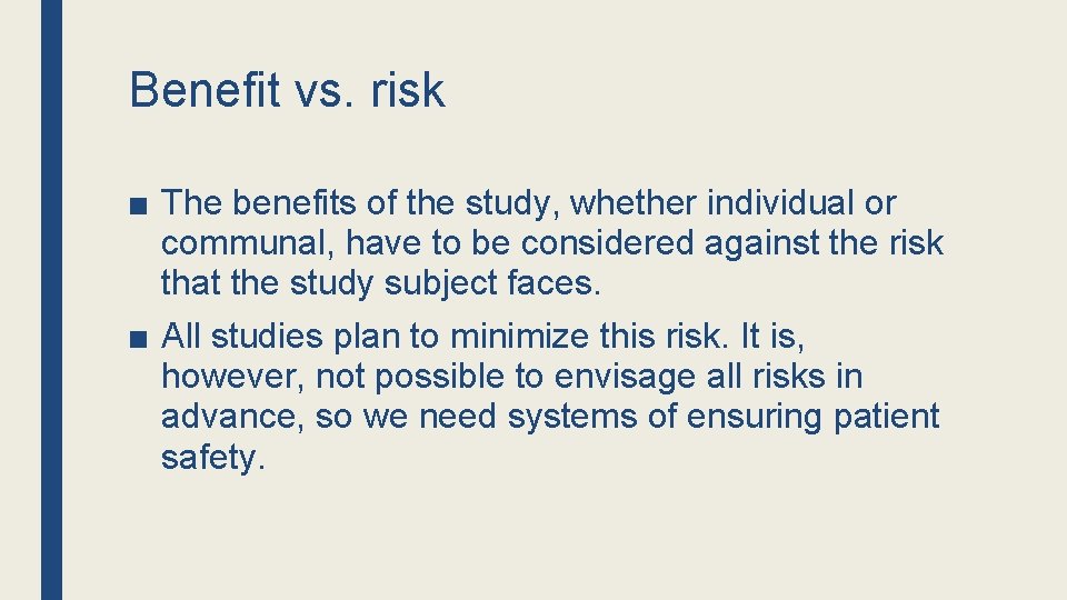 Benefit vs. risk ■ The benefits of the study, whether individual or communal, have