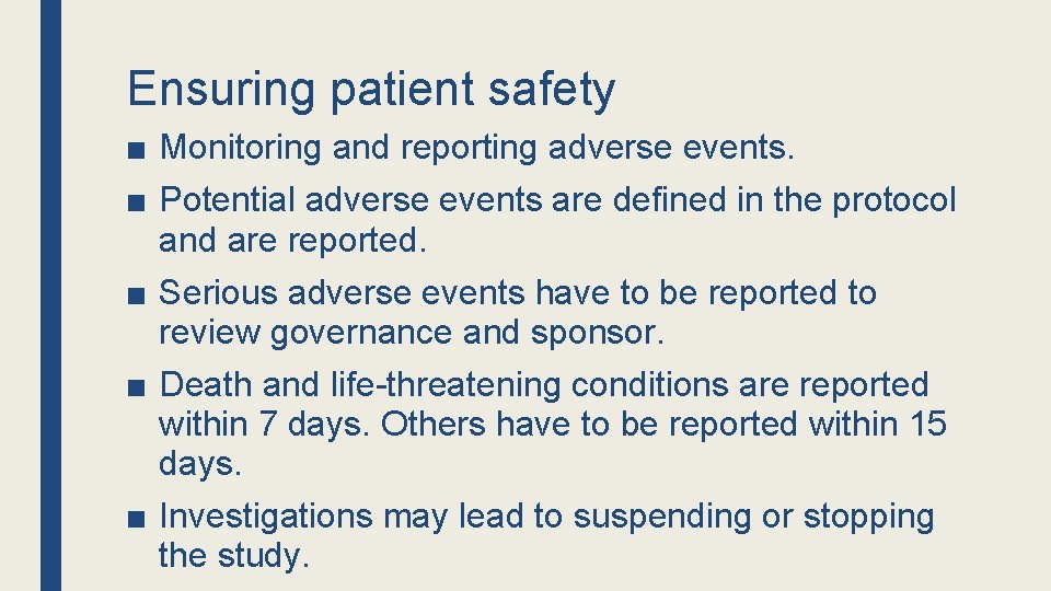 Ensuring patient safety ■ Monitoring and reporting adverse events. ■ Potential adverse events are