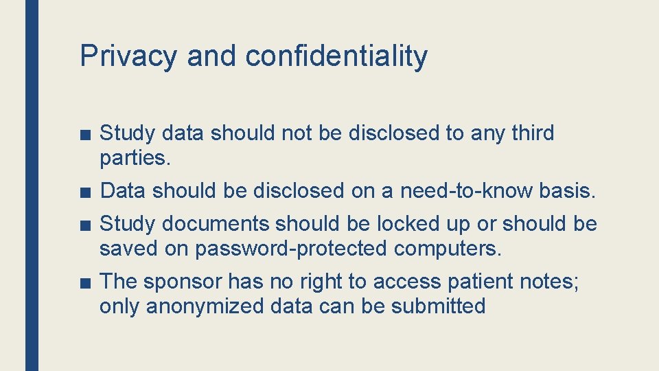 Privacy and confidentiality ■ Study data should not be disclosed to any third parties.