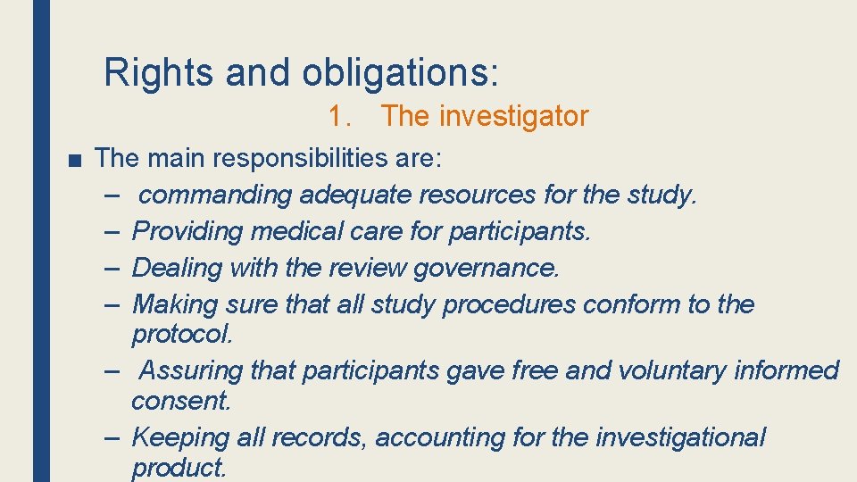 Rights and obligations: 1. The investigator ■ The main responsibilities are: – commanding adequate