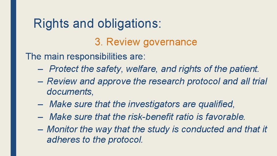 Rights and obligations: 3. Review governance The main responsibilities are: – Protect the safety,