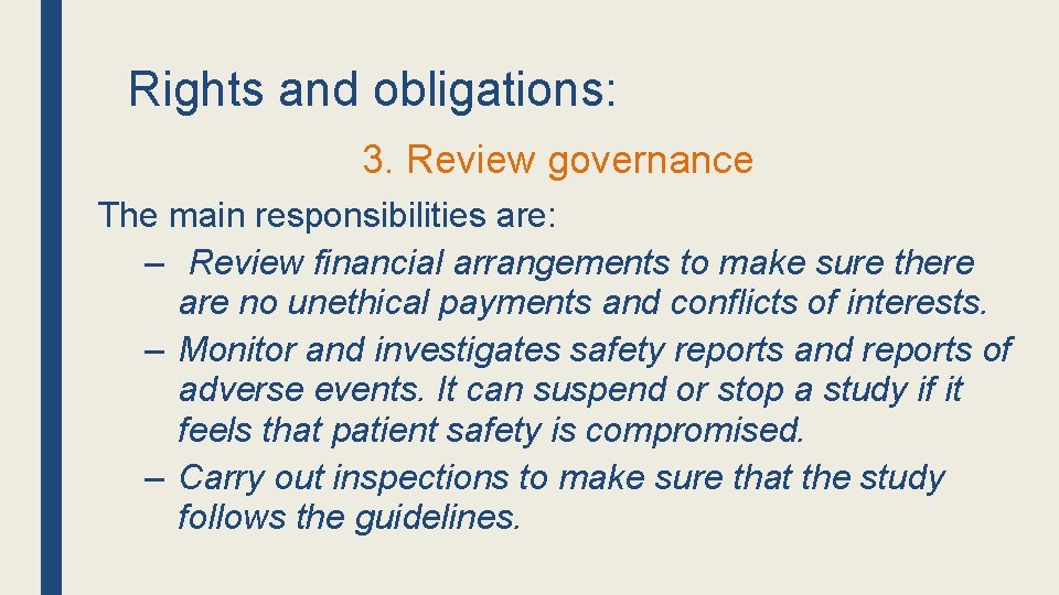 Rights and obligations: 3. Review governance The main responsibilities are: – Review financial arrangements